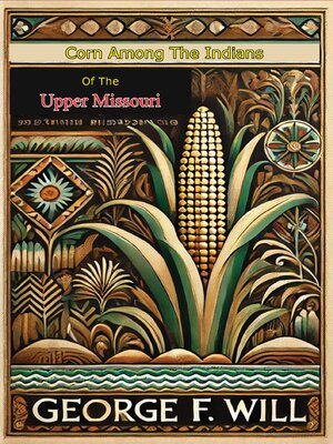 cover image of Corn Among the Indians of the Upper Missouri